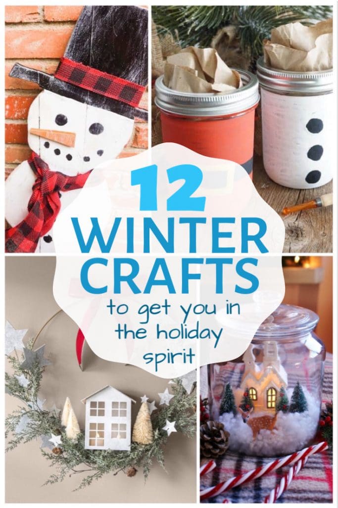 A collage of winter crafts shows a wooden snowman, decorative mason jars, a petite wreath, and a tiny village instead of jar. On top of the collage, a title text reads "12 winter crafts to get you in the holiday spirit."