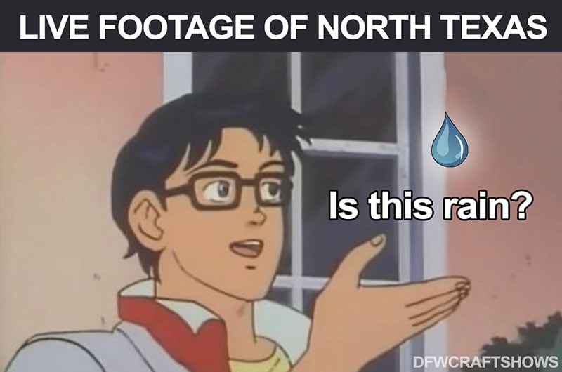 a man looks at a single water drop and asks "is this rain" with the text "live footage of north texas"