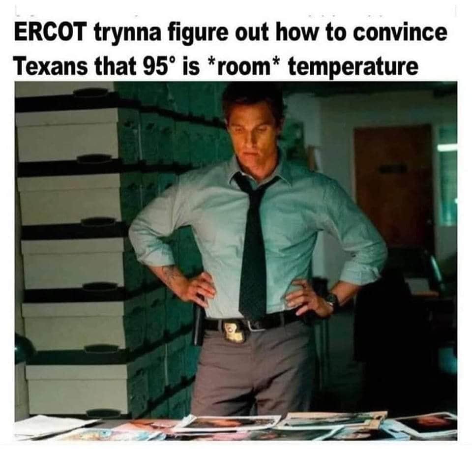 Brad Pitt stands staring at a table full of paperwork with words "ERCOT trynna figure out how to convince Texans that 95 is "room" temperature
