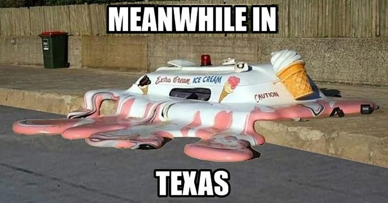ice cream truck melting into the sidewalk with text "meanwhile in texas"