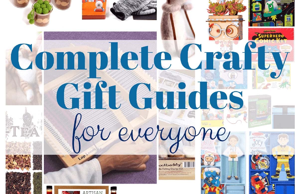 Collage of crafty gift ideas for all ages with title text reading "complete crafty gift guides for everyone"