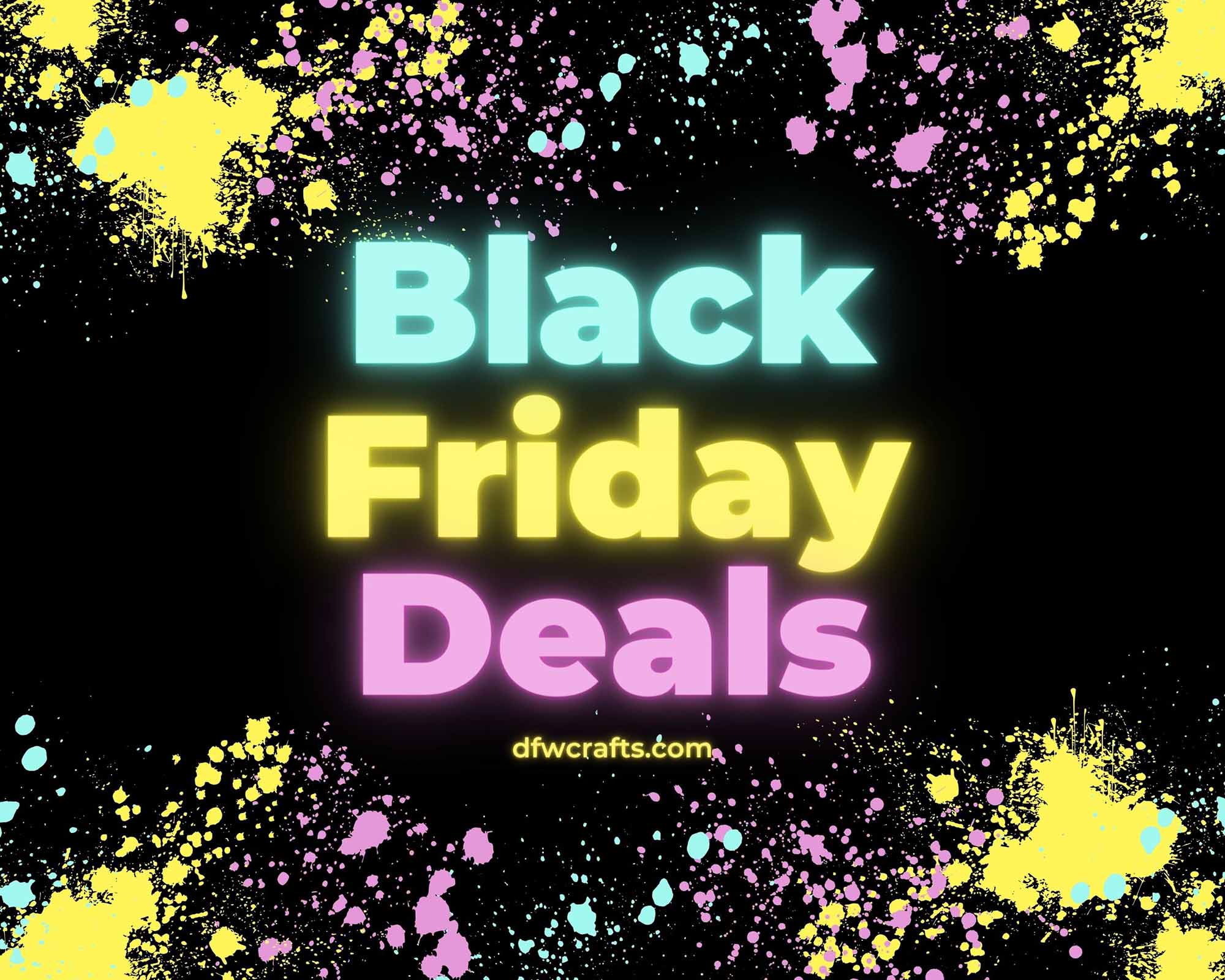 black screen with text "black friday deals" with paint splatters all around in blue, pink, and yellow